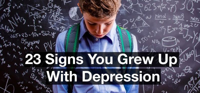 23 Signs You Grew Up with Depression