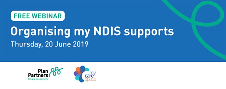 Webinar Resources: Organising my NDIS supports Webinar