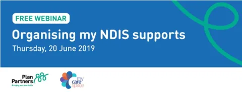 WEBINAR: Organising my NDIS supports